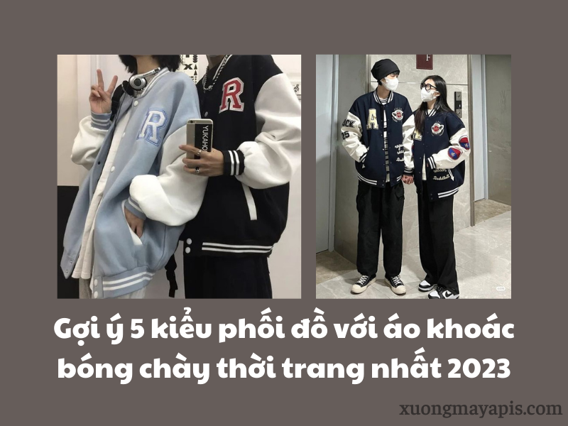 Gợi ý 5 kiểu phối đồ với áo khoác bóng chày thời trang nhất