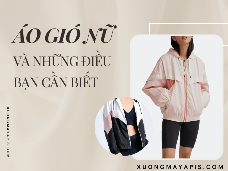 Áo gió nữ và tất tần tật những điều bạn cần biết
