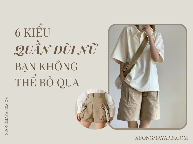 6 kiểu quần đùi nữ bạn không thể bỏ qua trong mùa hè năm nay